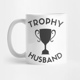 Trophy Husband is a real thing! Mug